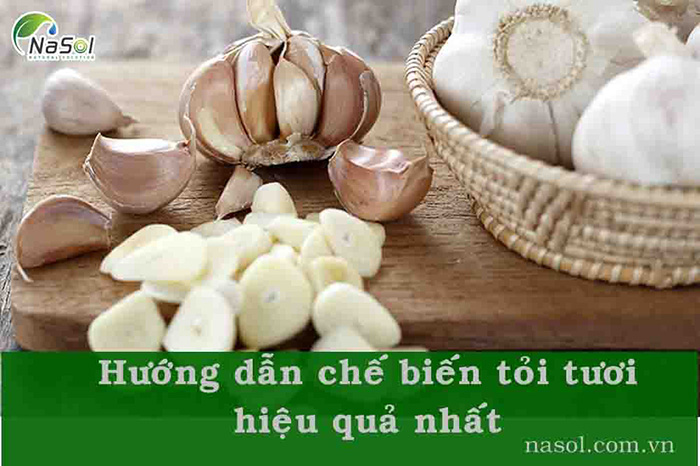 Hướng dẫn chế biến tỏi tươi