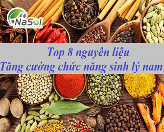 8 Nguyên liệu tăng cường chức năng sinh lý Nam 8 Nguyên liệu tăng cường chức năng sinh lý Nam
